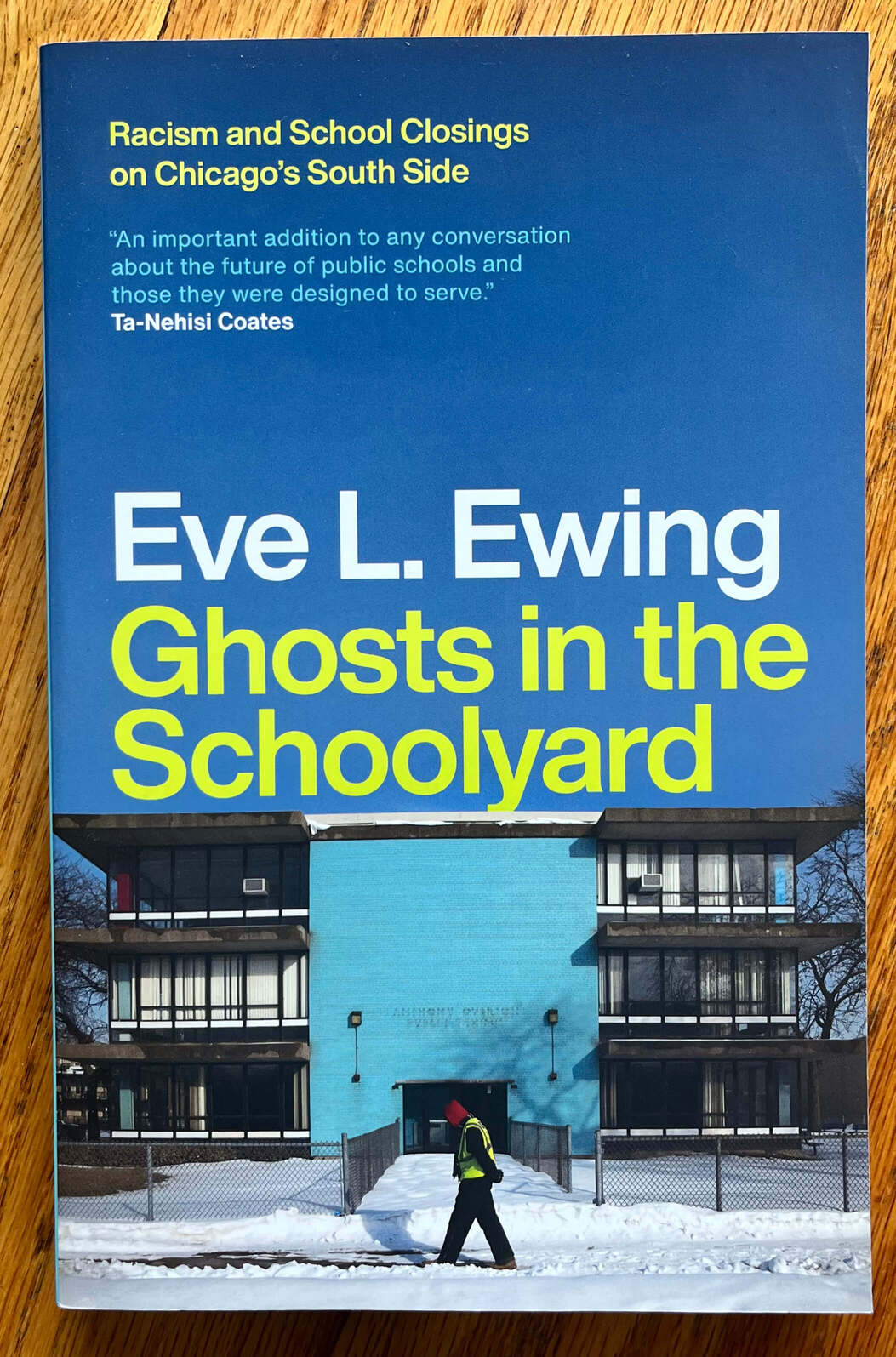 “Ghosts in the Schoolyard: Racism and School Closings on Chicago’s South Side” by Eve L. Ewing. “An important addition to any conversation about the future of public schools and those they were designed to serve.” Ta-Nehisi Coates.