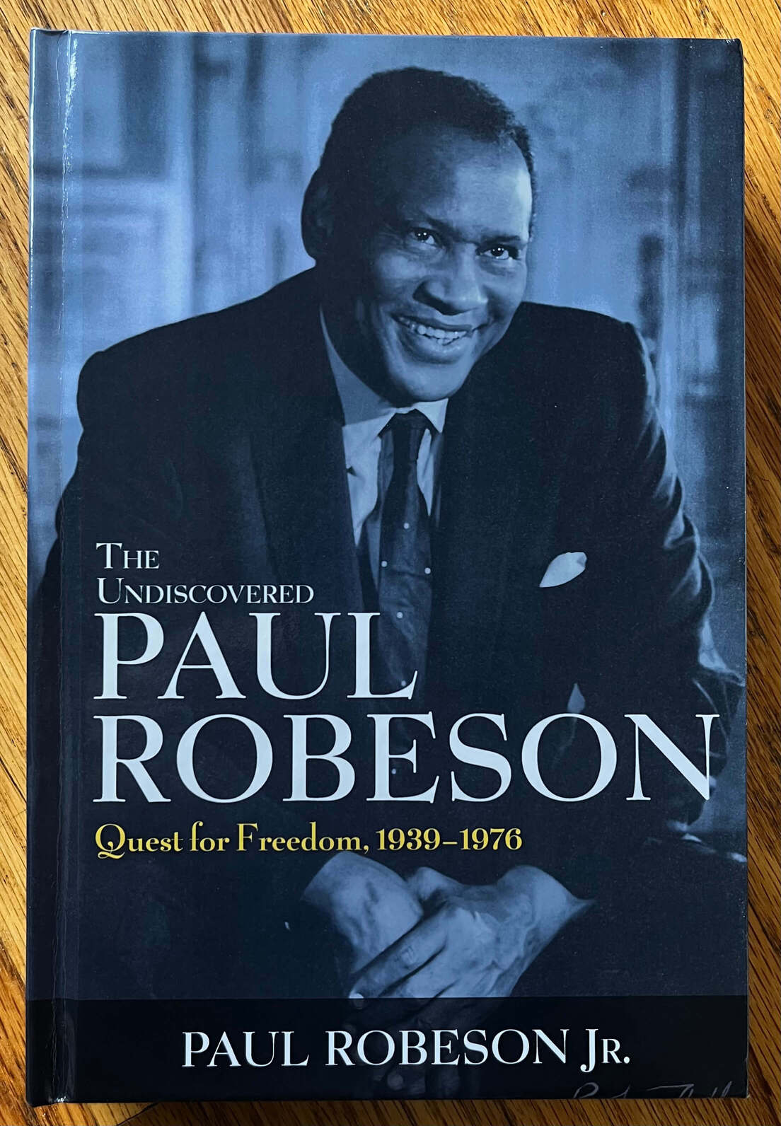 “The Undiscovered Paul Robeson: Quest for Freedom, 1939-1976” by Paul Robeson, Jr.