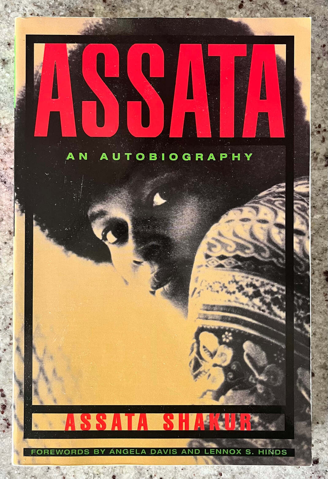 “Assata: An Autobiography” by Assata Shakur. Forewords by Angela Davis and Lennox S. Hinds.