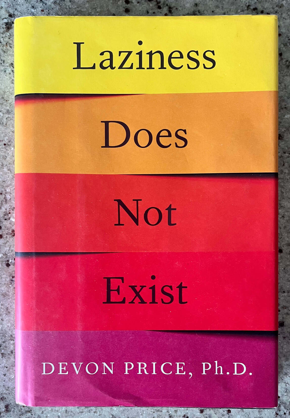 “Laziness Does Not Exist” by Devon Price, Ph.D.