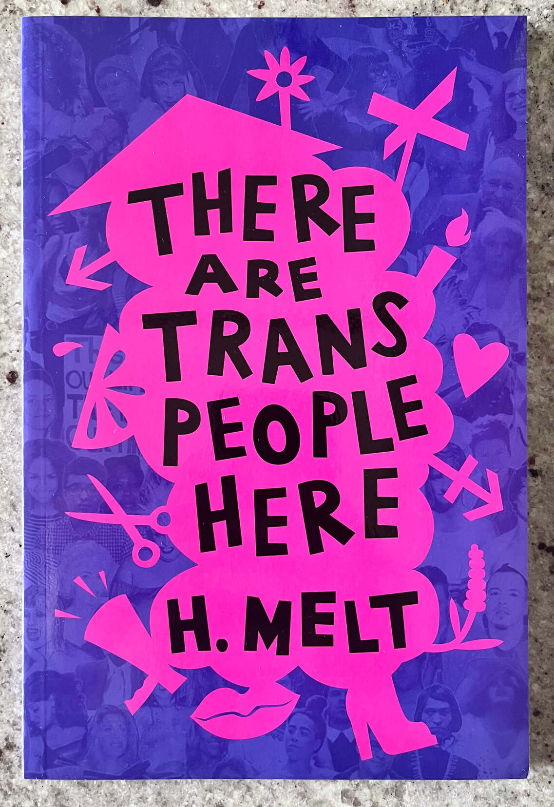 “There are Trans People Here” by H. Melt.