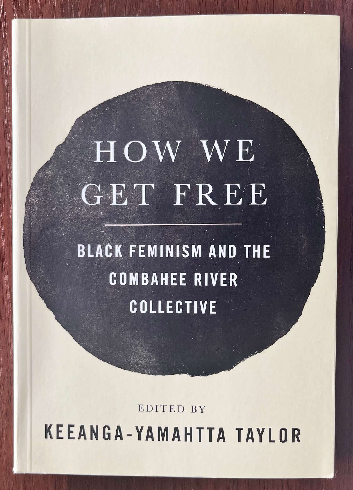 “How We Get Free: Black Feminism and the Combahee River Collective” edited by Keeanga-Yamahtta Taylor.