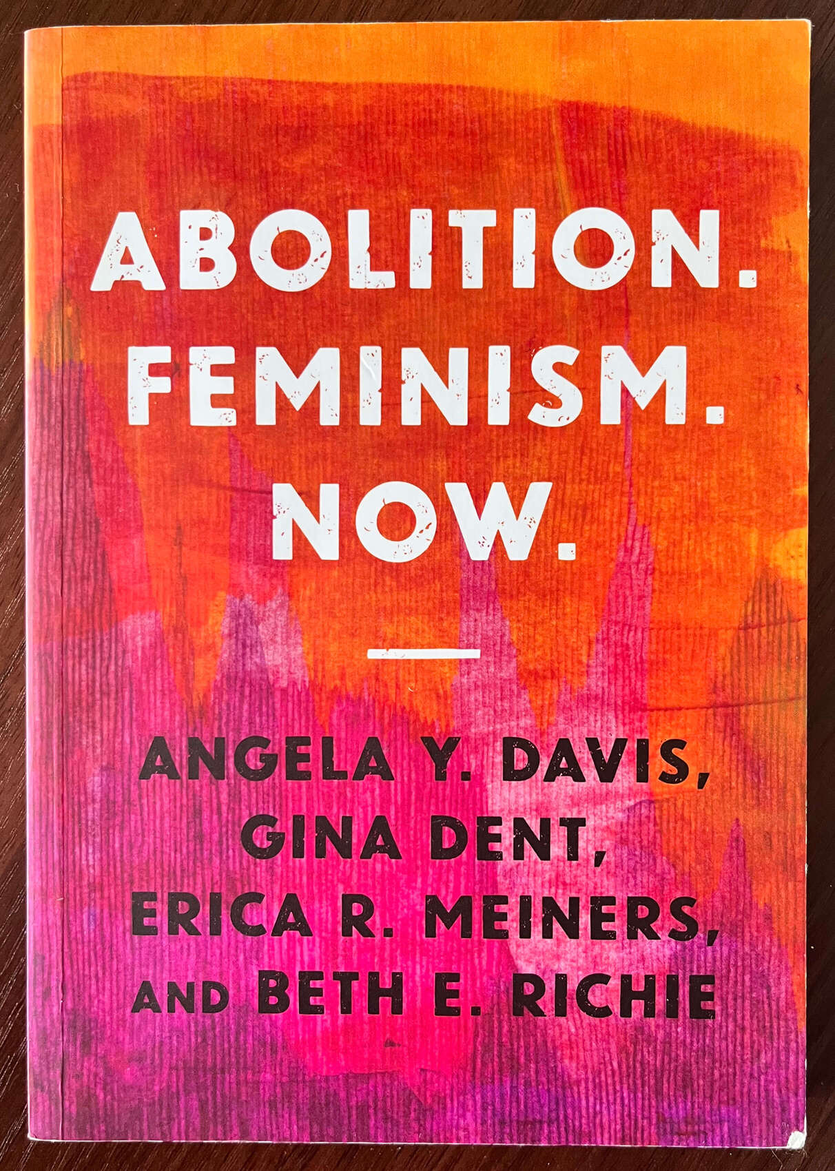 “Abolition. Feminism. Now.” by Angela Y. Davis, Gina Dent Erica R. Meiners and Beth E. Richie