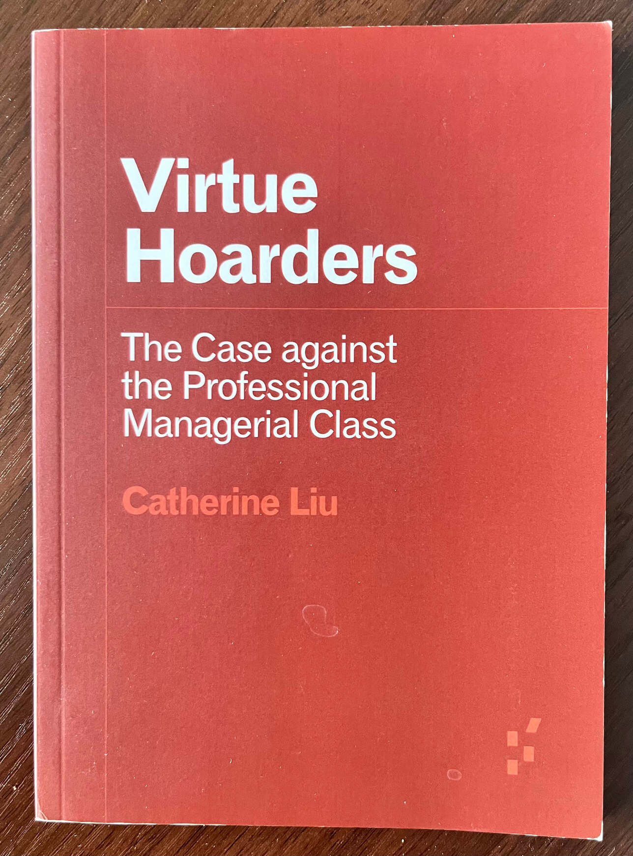“Virtue Hoarders: The Case against the Professional Managerial Class” by Catherine Liu.