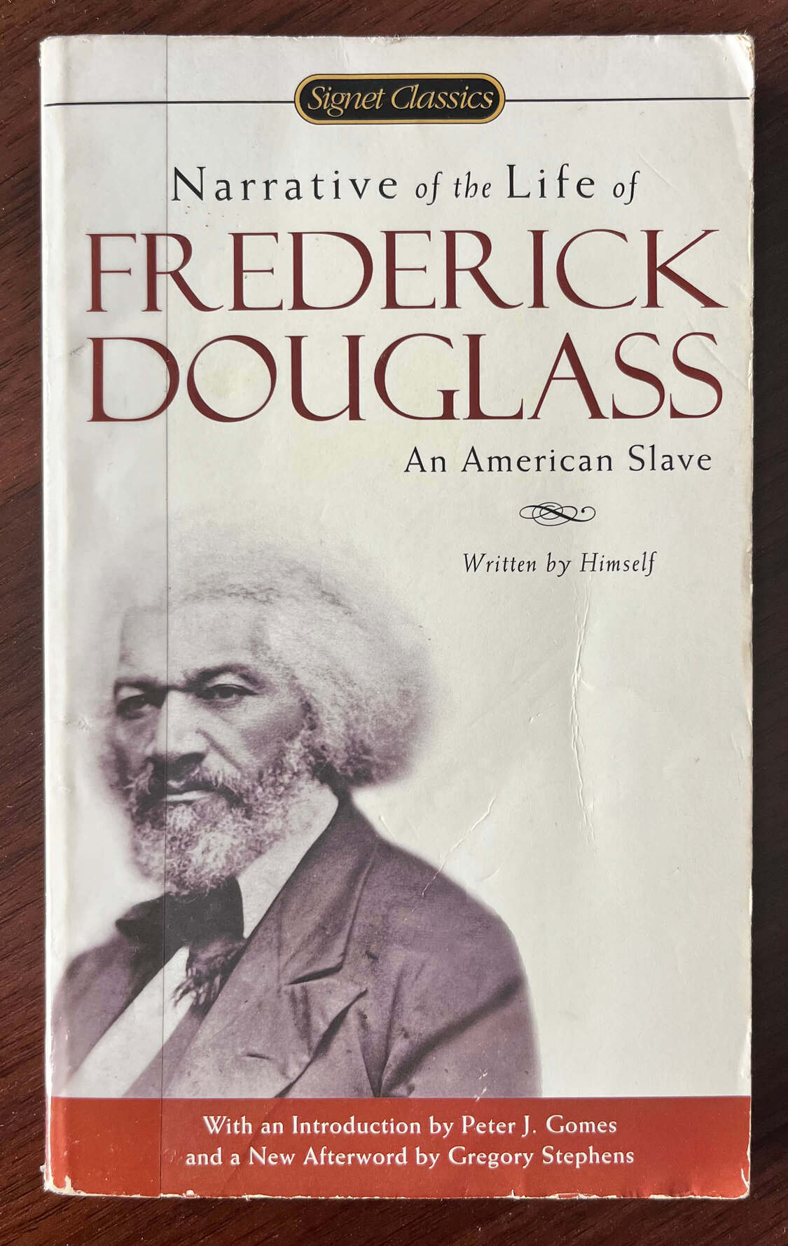 “Narrative of the Life of Fredrerick Douglass: An American Slave” Written by Himself. With an introduction by Peter J. Gomes and a new afterword by Gregory Stephens.