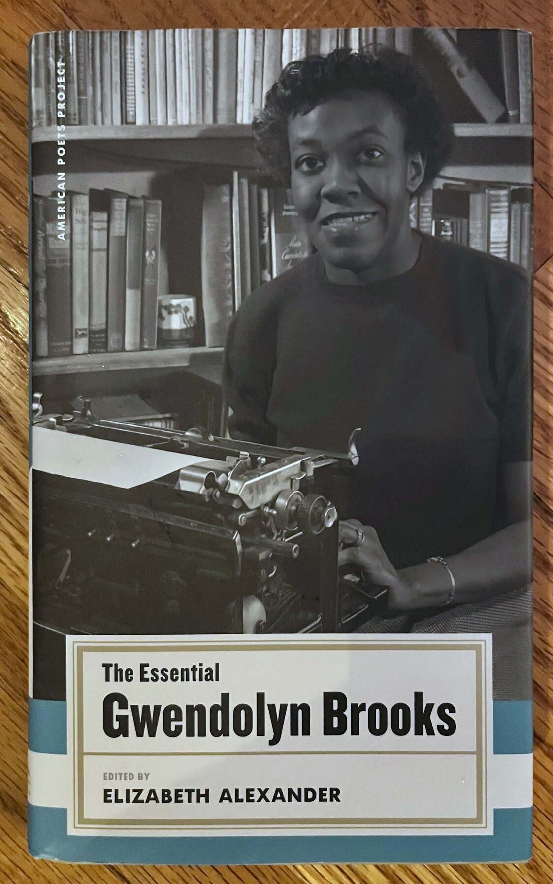 “The Essential Gwendolyn Brooks” Edited by Elizabeth Alexander.
