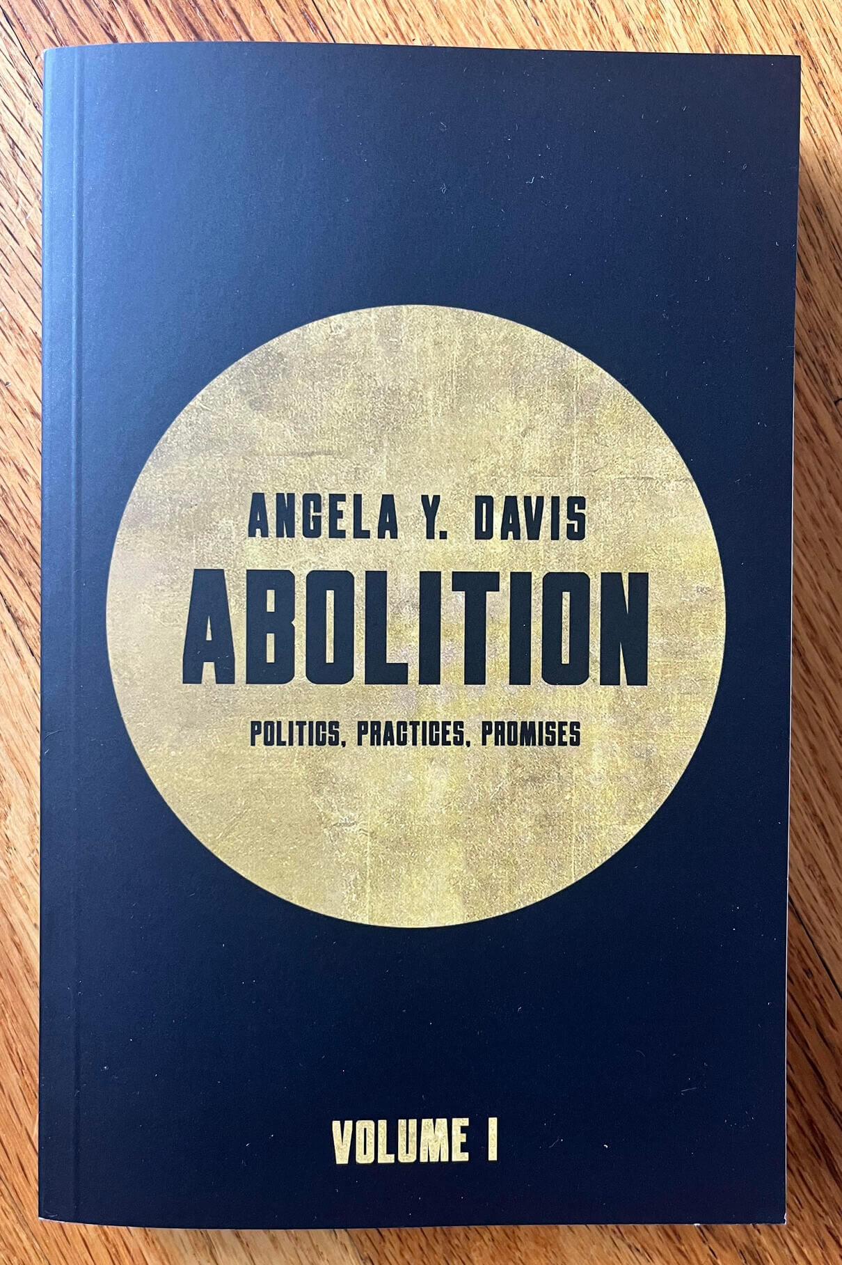 “Abolition: Politics. Practices. Promises. Volume I” by Angela Y. Davis