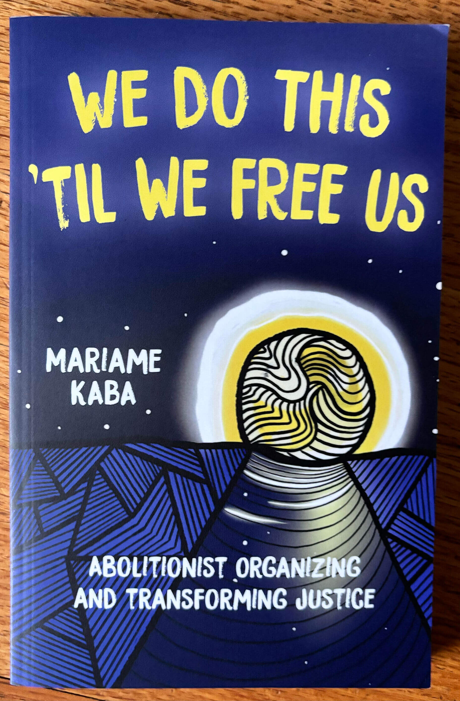 “We Do This ‘Til We Free Us” by Mariame Kaba