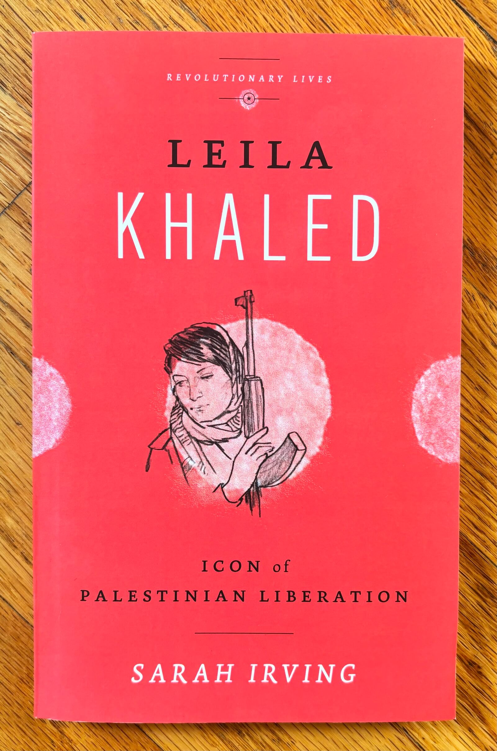 “Leila Khaled: Icon of Palestinian Liberation” by Sarah Irving
